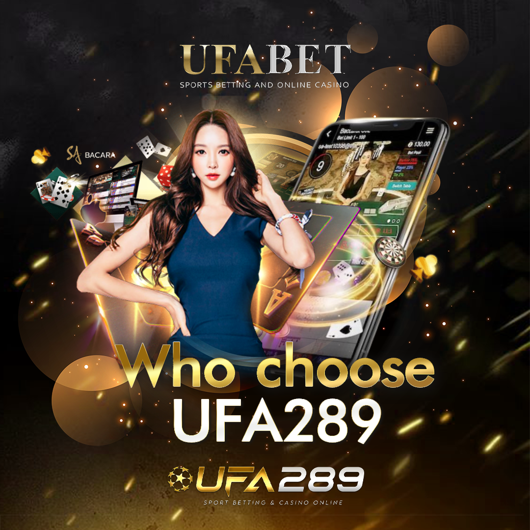 Who choose UFA289 UFABET